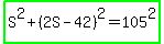 highlight_green%28S%5E2+%2B+%282S+-+42%29%5E2+=+105%5E2%29