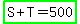 highlight_green%28S+%2B+T+=+500%29