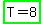 highlight_green%28T+=+8%29