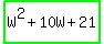 highlight_green%28W%5E2+%2B+10W+%2B+21%29
