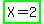 highlight_green%28X+=+2%29