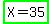 highlight_green%28X+=+35%29