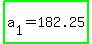 highlight_green%28a%5B1%5D+=+182.25%29