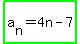 highlight_green%28a%5Bn%5D+=+4n+-+7%29