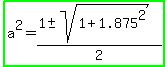 highlight_green%28a%5E2=%281%2B-+sqrt%281%2B1.875%5E2%29%29%2F2%29