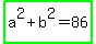 highlight_green%28a%5E2+%2B+b%5E2+=+86%29