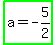 highlight_green%28a+=+-+5%2F2%29