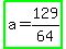 highlight_green%28a+=+129%2F64%29