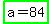 highlight_green%28a+=+84%29