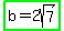 highlight_green%28b=2sqrt%287%29%29