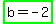 highlight_green%28b+=+-+2%29