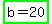 highlight_green%28b+=+20%29