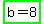 highlight_green%28b+=+8%29