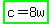 highlight_green%28c+=+8w%29