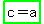 highlight_green%28c+=+a%29