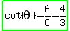 highlight_green%28cot+%28theta%29+=+A%2FO+=+4%2F3%29