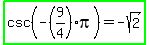 highlight_green%28csc%28-%289%2F4%29pi%29=-sqrt%282%29%29