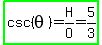 highlight_green%28csc+%28theta%29+=+H%2FO+=+5%2F3%29