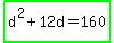 highlight_green%28d%5E2%2B12d=160%29