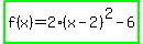 highlight_green%28f%28x%29=2%28x-2%29%5E2-6%29