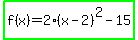 highlight_green%28f%28x%29+=+2%28x+-+2%29%5E2+-+15%29%29