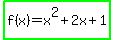 highlight_green%28f%28x%29+=+x%5E2+%2B+2x+%2B+1%29