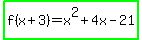 highlight_green%28f%28x%2B3%29=x%5E2%2B4x-21%29