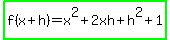 highlight_green%28f%28x%2Bh%29+=+x%5E2%2B2xh%2Bh%5E2%2B1%29