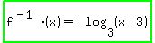 highlight_green%28f%5E%28-+1%29%28x%29+=+-+log+%283%2C+%28x+-+3%29%29%29