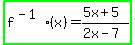 highlight_green%28f%5E%28-1%29%28x%29=%285x%2B5%29%2F%282x-7%29%29