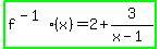 highlight_green%28f%5E%28-1%29%28x%29=2%2B3%2F%28x-1%29%29