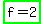 highlight_green%28f+=+2%29