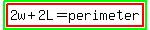 highlight_green%28highlight%282w%2B2L=perimeter%29%29