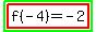 highlight_green%28highlight%28f%28-4%29=-2%29%29