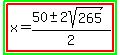 highlight_green%28highlight%28x=%2850%2B-+2sqrt%28265%29%29%2F2%29%29