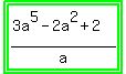 highlight_green%28highlight_green%28%283a%5E5+-+2a%5E2+%2B+2%29%2Fa%29%29