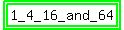 highlight_green%28highlight_green%281_4_16_and_64%29%29