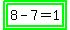 highlight_green%28highlight_green%288+-+7+=+1%29%29