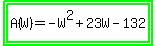 highlight_green%28highlight_green%28A%28W%29+=+-+W%5E2+%2B+23W+-+132%29%29