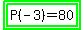 highlight_green%28highlight_green%28P%28-+3%29+=+80%29%29