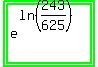 highlight_green%28highlight_green%28e%5E%28ln+%28243%2F625%29%29%29%29