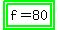 highlight_green%28highlight_green%28f+=+80%29%29