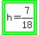 highlight_green%28highlight_green%28h+=+7%2F18%29%29