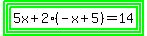 highlight_green%28highlight_green%28highlight_green%285x%2B2%28-x%2B5%29=14%29%29%29