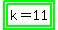 highlight_green%28highlight_green%28k+=+11%29%29