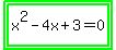 highlight_green%28highlight_green%28x%5E2-4x%2B3=0%29%29