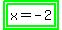 highlight_green%28highlight_green%28x+=+-+2%29%29