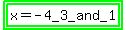 highlight_green%28highlight_green%28x+=+-+4_3_and_1%29%29