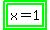 highlight_green%28highlight_green%28x+=+1%29%29