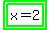 highlight_green%28highlight_green%28x+=+2%29%29